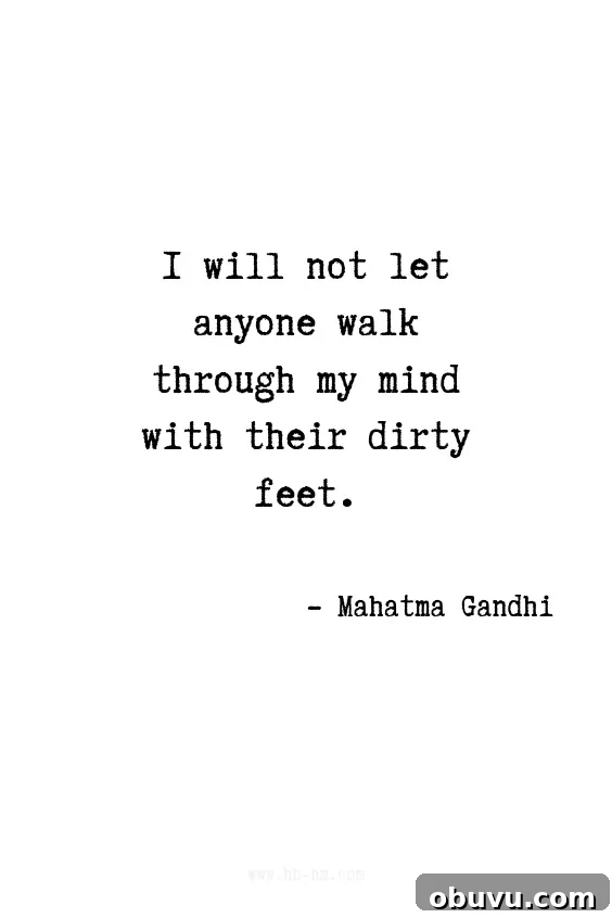 7 Habits That Make Women More Attractive and Confident 4 I will not let anyone walk through my mind with their dirty feet. - Mahatma Gandhi Quote | Inspirational Quote | Positive Quotes | Motivational Quotes
