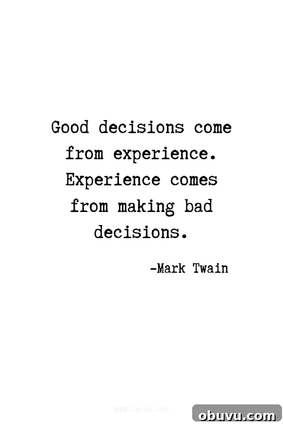 7 Habits That Make Women More Attractive and Confident 8 Good decisions come from experience. Experience comes from making bad decisions. - Mark Twain quotes | Motivational Quotes | Positive Quotes | Funny Quotes | Inspirational Quotes